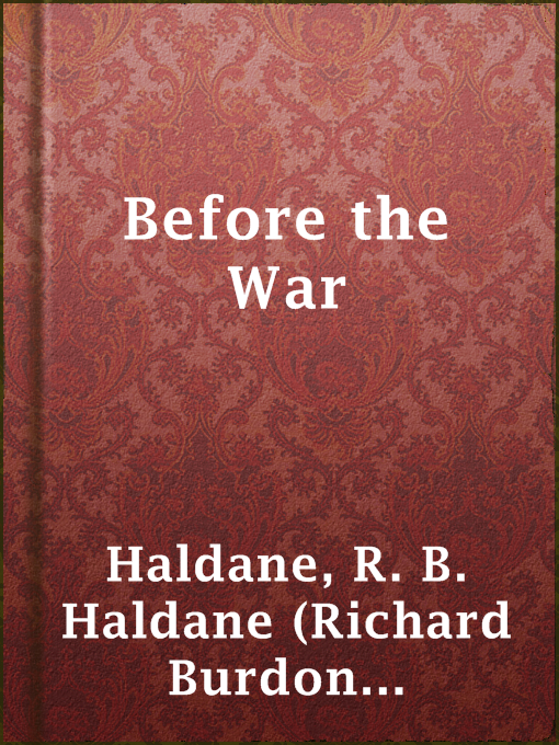 Title details for Before the War by Viscount R. B. Haldane (Richard Burdon Haldane) Haldane - Available